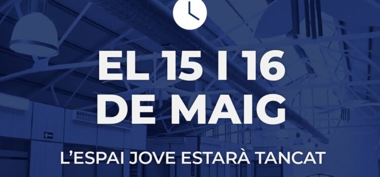 L’Espai Jove tanca temporalment els dies 15 i 16 de maig