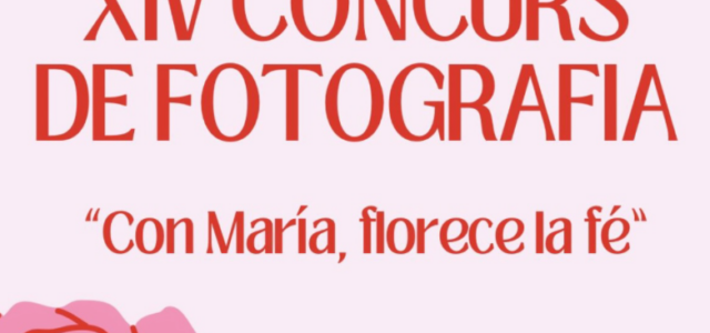 XIV Concurs de Fotografia ‘Con María, florece la fe’