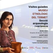 El Museu Etnològic del Termet obri les portes amb visites guiades dins de la programació ‘Viu l’estiu al Termet 2025’