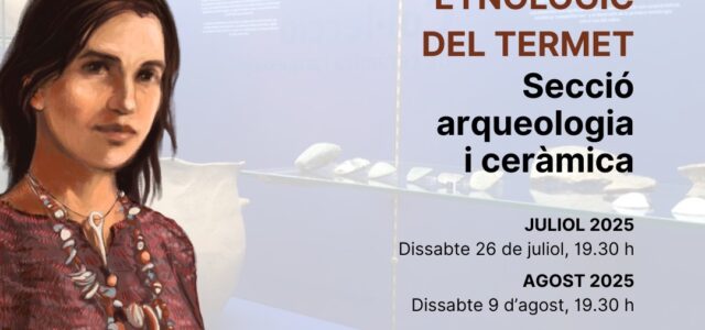 El Museu Etnològic del Termet obri les portes amb visites guiades dins de la programació ‘Viu l’estiu al Termet 2025’