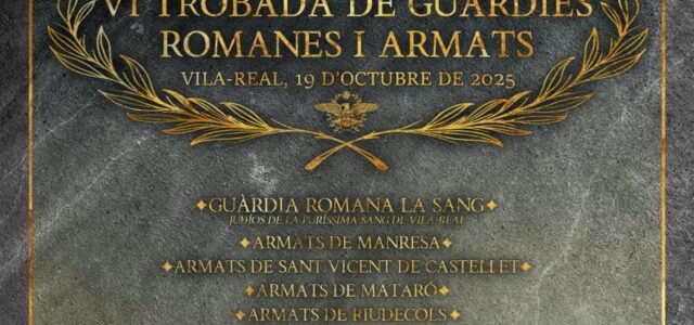Vila-real acull la VI Trobada de Guàrdies Romanes i Armats amb participants d’arreu de Catalunya