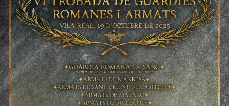 Vila-real acull la VI Trobada de Guàrdies Romanes i Armats amb participants d’arreu de Catalunya